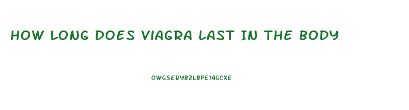 How Long Does Viagra Last In The Body