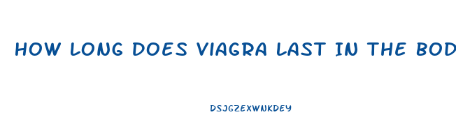 How Long Does Viagra Last In The Body
