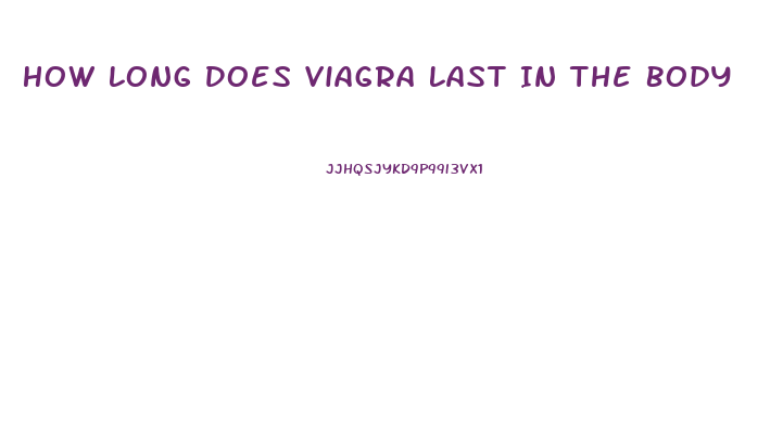 How Long Does Viagra Last In The Body