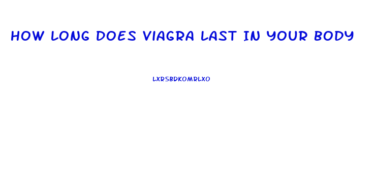 How Long Does Viagra Last In Your Body