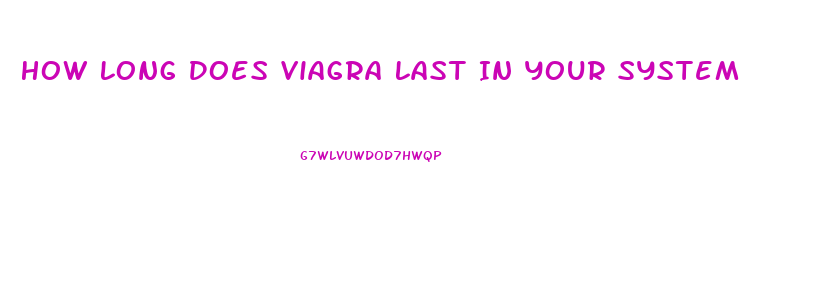 How Long Does Viagra Last In Your System