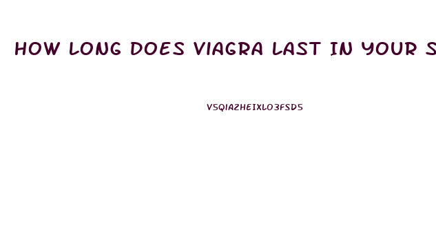 How Long Does Viagra Last In Your System