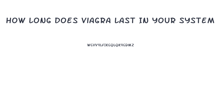 How Long Does Viagra Last In Your System