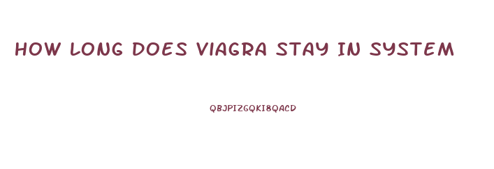 How Long Does Viagra Stay In System