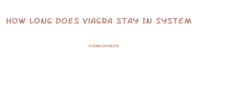 How Long Does Viagra Stay In System