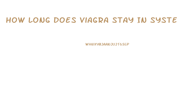 How Long Does Viagra Stay In System