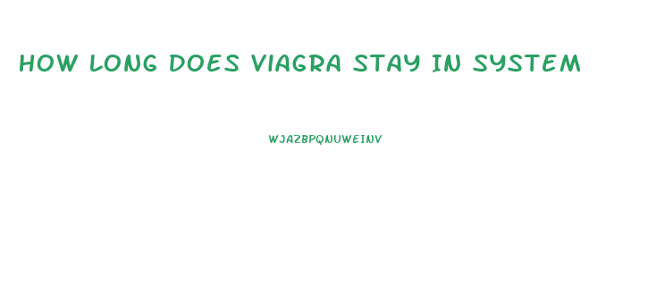 How Long Does Viagra Stay In System