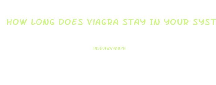 How Long Does Viagra Stay In Your System For Drug Test