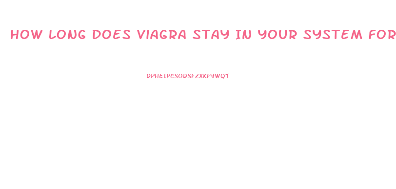 How Long Does Viagra Stay In Your System For Drug Test