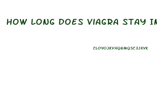 How Long Does Viagra Stay In Your System For Drug Test