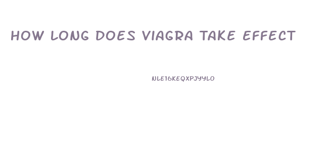 How Long Does Viagra Take Effect