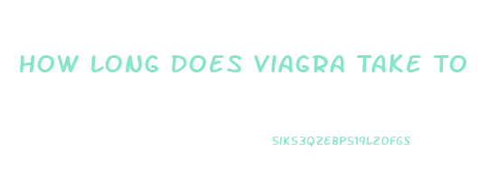 How Long Does Viagra Take To Kick In