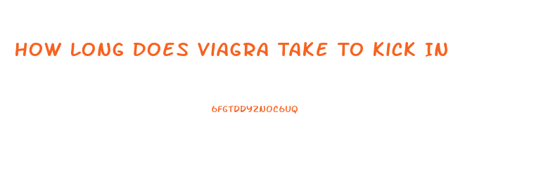 How Long Does Viagra Take To Kick In