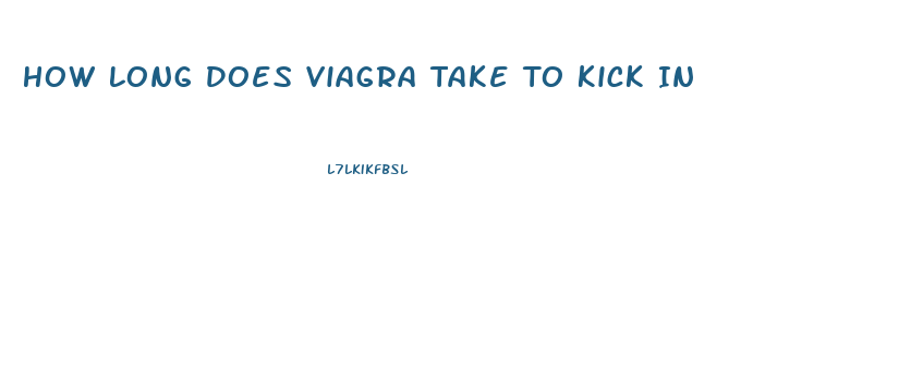 How Long Does Viagra Take To Kick In