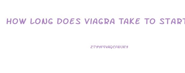 How Long Does Viagra Take To Start Working