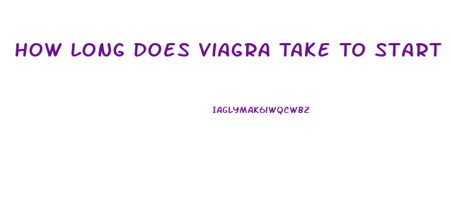 How Long Does Viagra Take To Start Working