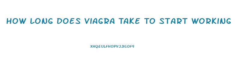 How Long Does Viagra Take To Start Working