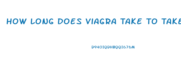 How Long Does Viagra Take To Take Effect