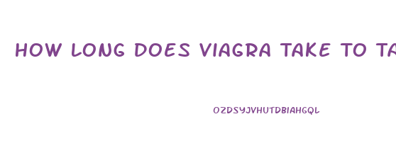 How Long Does Viagra Take To Take Effect