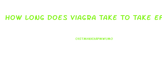 How Long Does Viagra Take To Take Effect