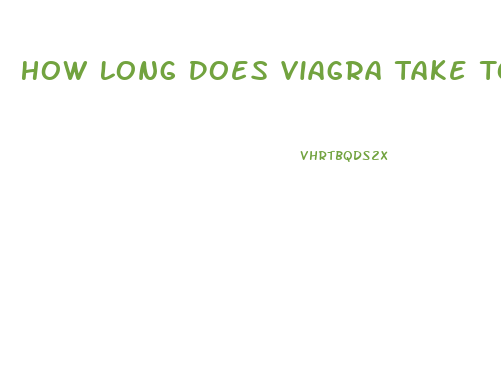 How Long Does Viagra Take To Take Effect