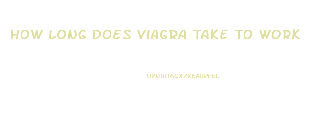 How Long Does Viagra Take To Work