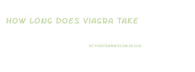 How Long Does Viagra Take
