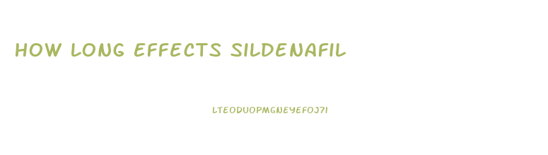 How Long Effects Sildenafil