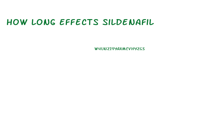 How Long Effects Sildenafil