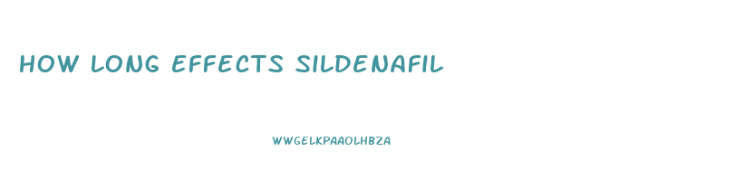 How Long Effects Sildenafil