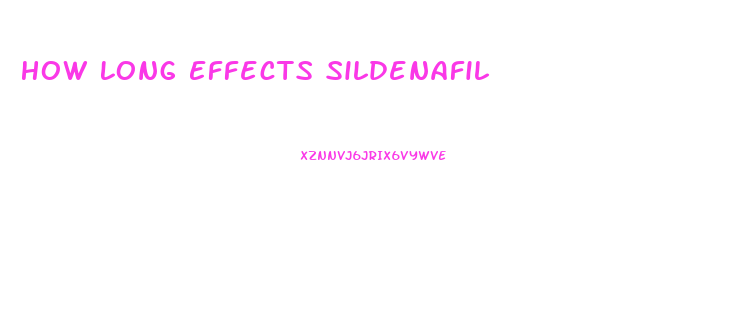 How Long Effects Sildenafil