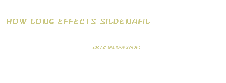 How Long Effects Sildenafil