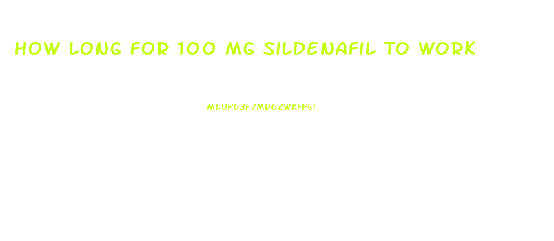 How Long For 100 Mg Sildenafil To Work