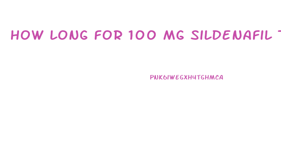 How Long For 100 Mg Sildenafil To Work