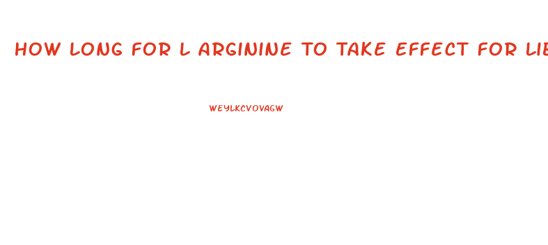 How Long For L Arginine To Take Effect For Libido