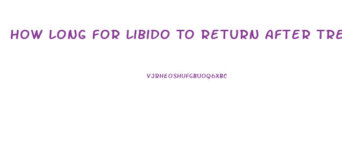 How Long For Libido To Return After Tren