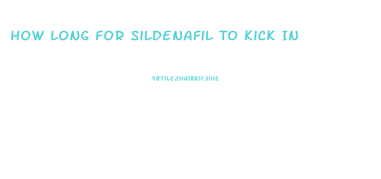 How Long For Sildenafil To Kick In