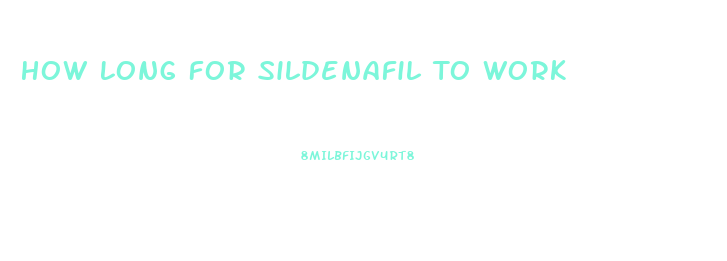 How Long For Sildenafil To Work