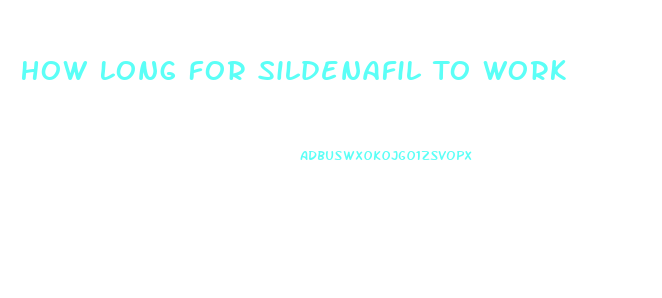 How Long For Sildenafil To Work