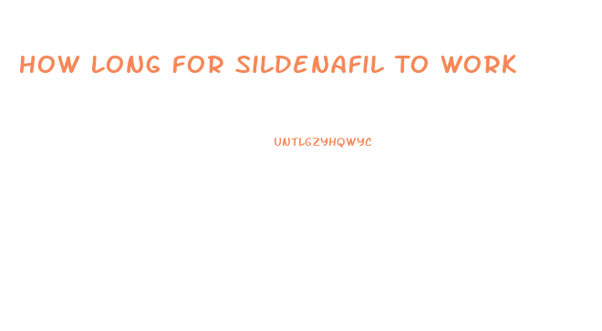 How Long For Sildenafil To Work