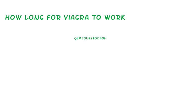 How Long For Viagra To Work