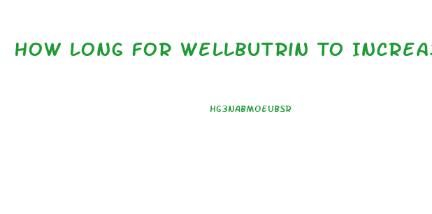 How Long For Wellbutrin To Increase Libido