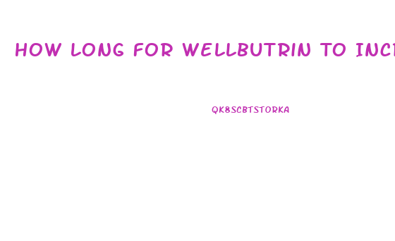 How Long For Wellbutrin To Increase Libido