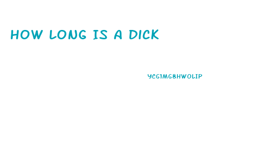 How Long Is A Dick