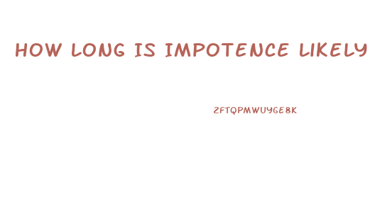 How Long Is Impotence Likely To Occur After Radiation Treatment For Prostate Cancer