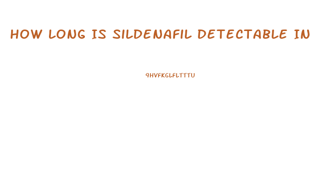 How Long Is Sildenafil Detectable In Blood Test