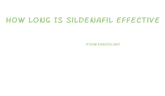 How Long Is Sildenafil Effective