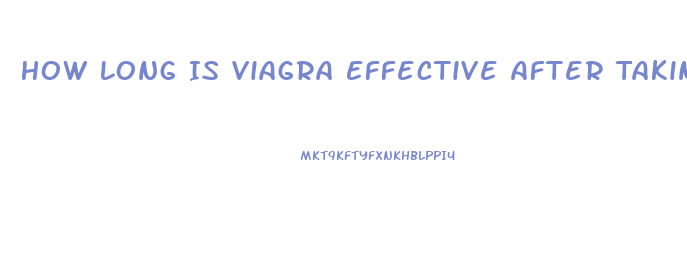 How Long Is Viagra Effective After Taking