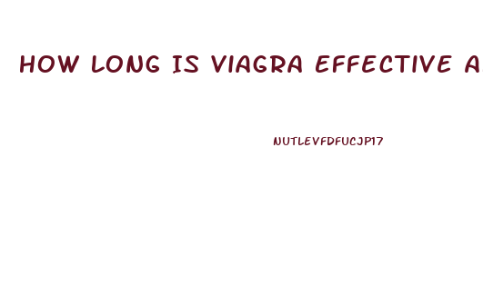 How Long Is Viagra Effective After Taking