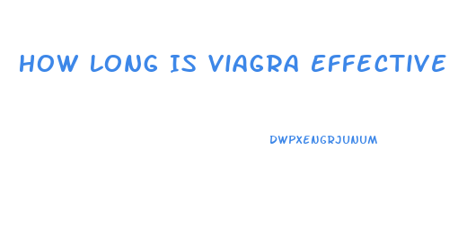 How Long Is Viagra Effective